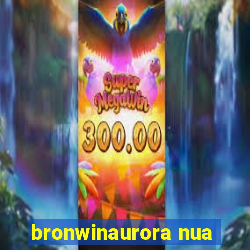 bronwinaurora nua